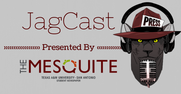 JagCast Episode #1 – What’s a JagCast? - The Mesquite Online News - Texas A&M University-San Antonio